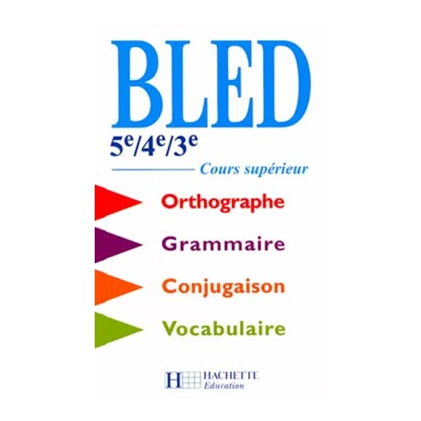 Bled 5ème/4ème/3ème - Cours supérieur d'orthographe, grammaire, conjugaison, vocabulaire