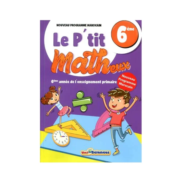 Le P'tit Matheux 6ème primaire Edition Uni Sciences - Nouvelle Edition