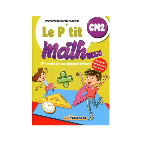 Le P'tit Matheux CM2 Edition Uni Sciences - Nouvelle Edition