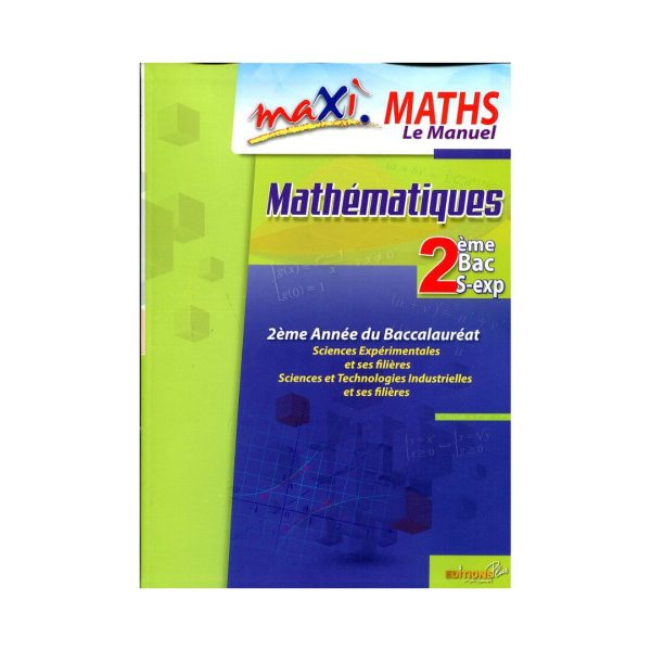 Maxi maths 2 Bac Sc expérimentales et ses filières